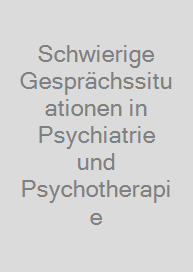 Cover Schwierige Gesprächssituationen in Psychiatrie und Psychotherapie