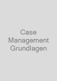 Case Management Grundlagen