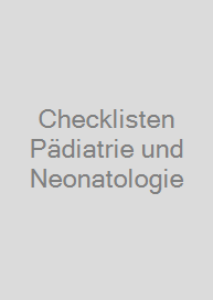 Checklisten Pädiatrie und Neonatologie