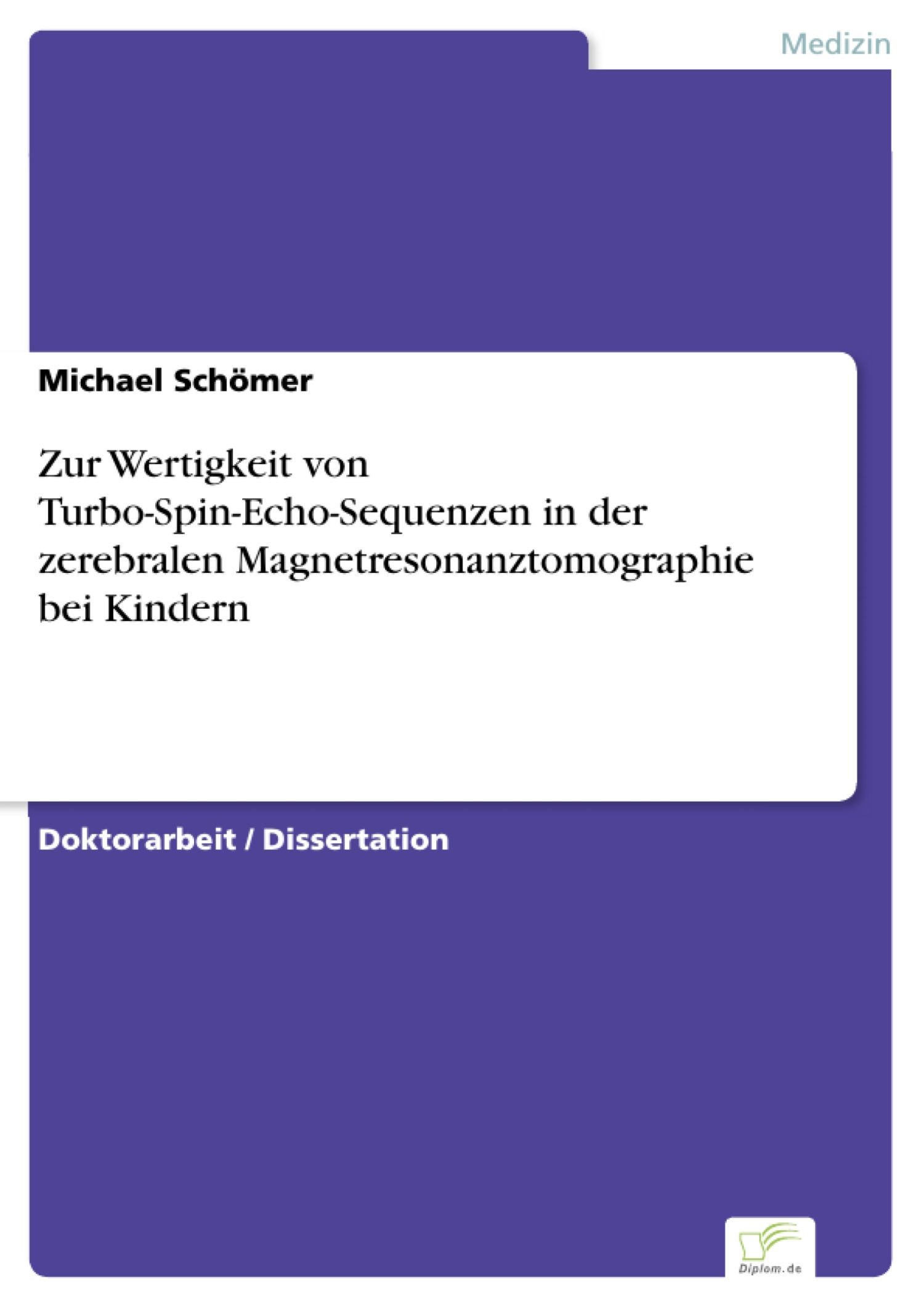 Zur Wertigkeit von Turbo-Spin-Echo-Sequenzen in der zerebralen Magnetresonanztomographie bei Kindern