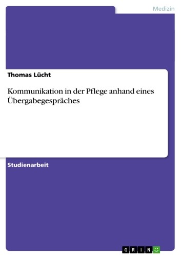 Cover Kommunikation in der Pflege anhand eines Übergabegespräches