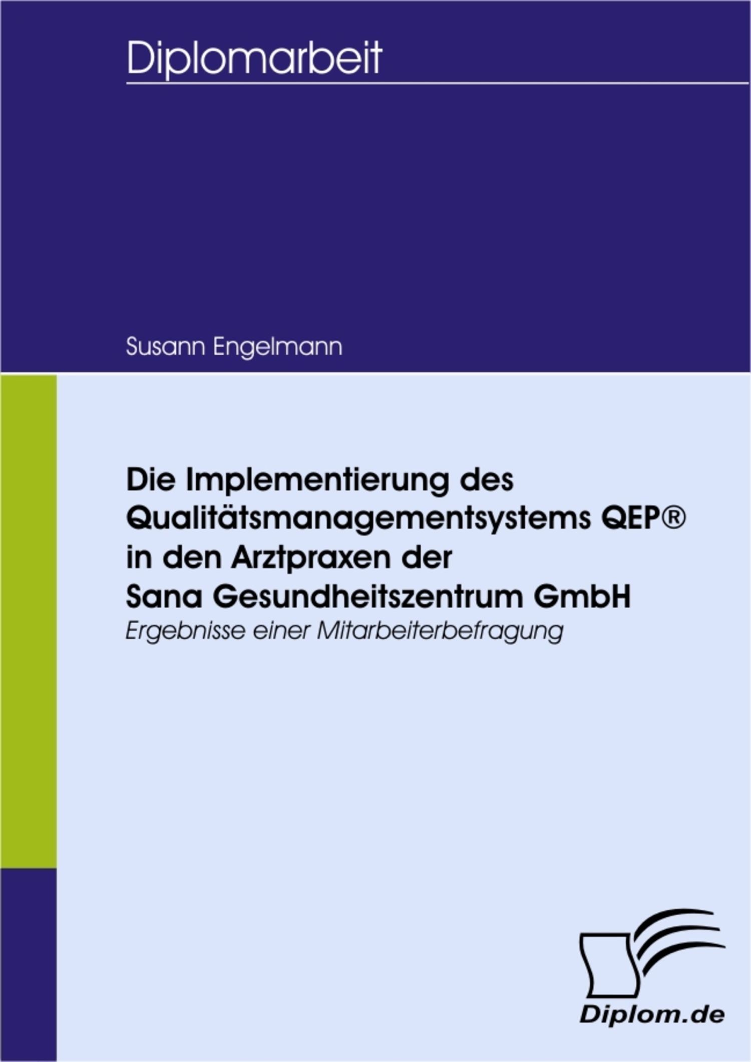 Cover Die Implementierung des Qualitätsmanagementsystems QEP® in den Arztpraxen der Sana Gesundheitszentrum GmbH