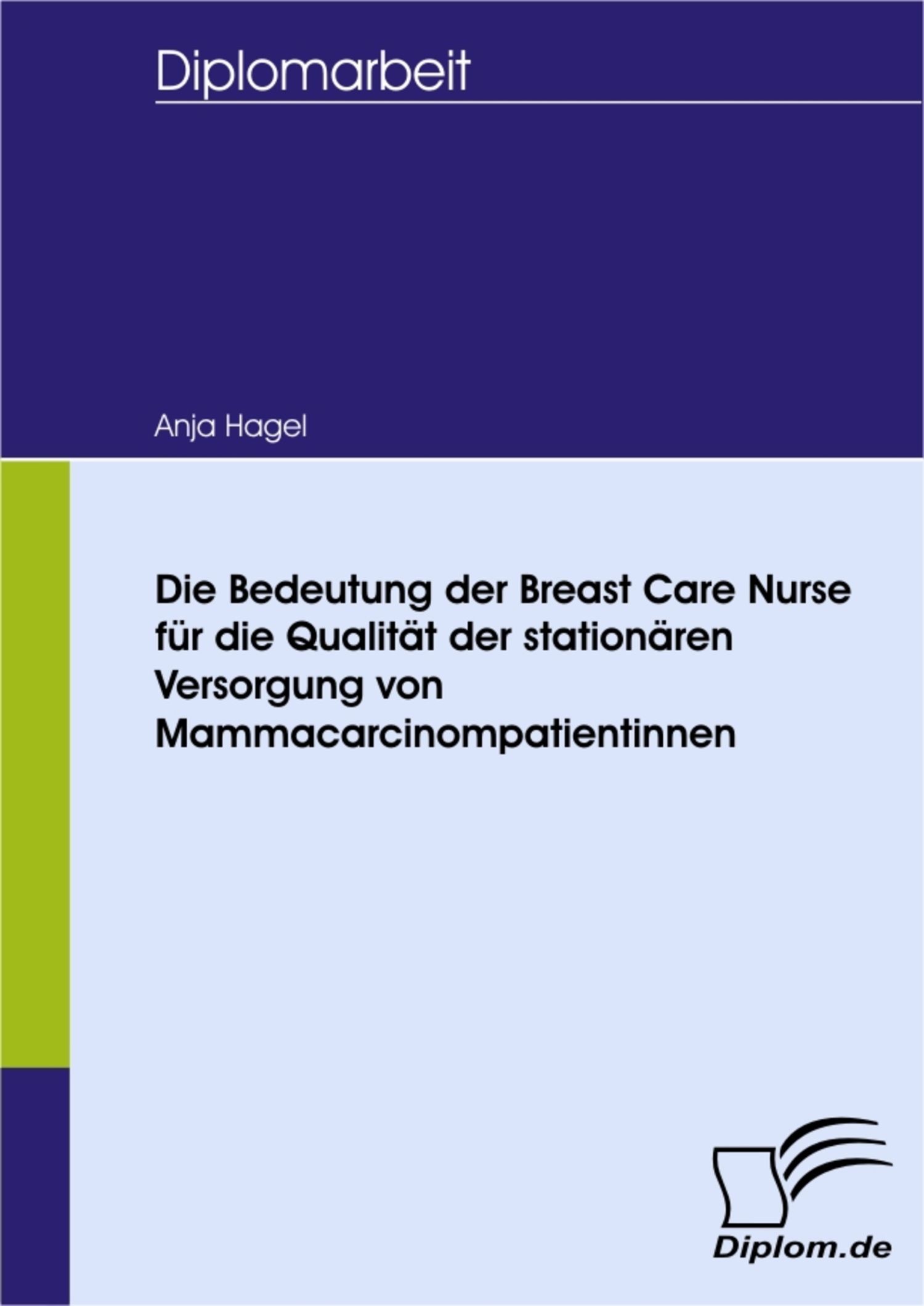 Die Bedeutung der Breast Care Nurse für die Qualität der stationären Versorgung von Mammacarcinompatientinnen
