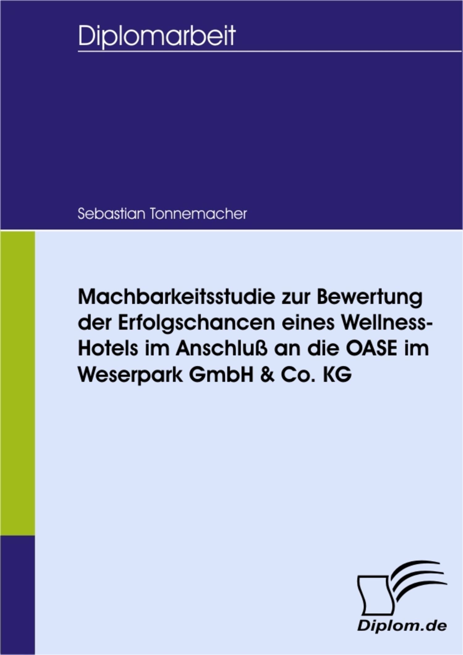 Cover Machbarkeitsstudie zur Bewertung der Erfolgschancen eines Wellness-Hotels im Anschluß an die OASE im Weserpark GmbH & Co. KG