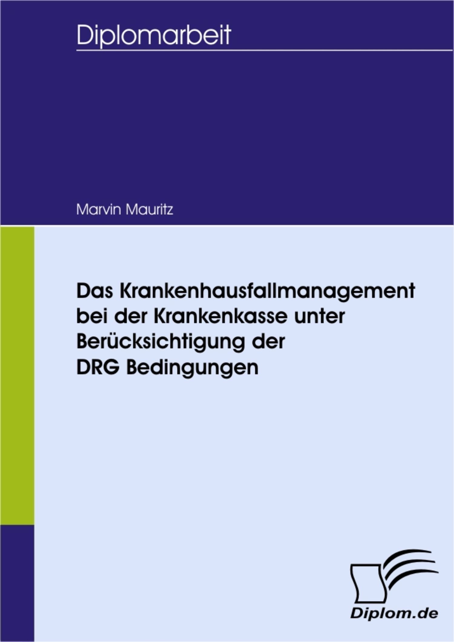 Cover Das Krankenhausfallmanagement bei der Krankenkasse unter Berücksichtigung der DRG Bedingungen