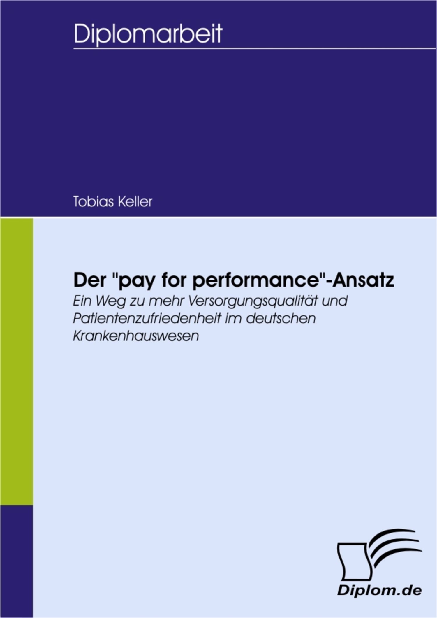 Cover Der 'pay for performance'-Ansatz - ein Weg zu mehr Versorgungsqualität und Patientenzufriedenheit im deutschen Krankenhauswesen