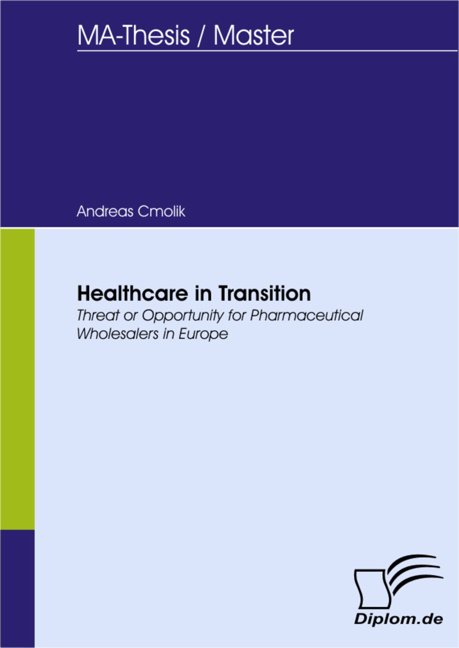 Healthcare in Transition:Threat or Opportunity for Pharmaceutical Wholesalers in Europe