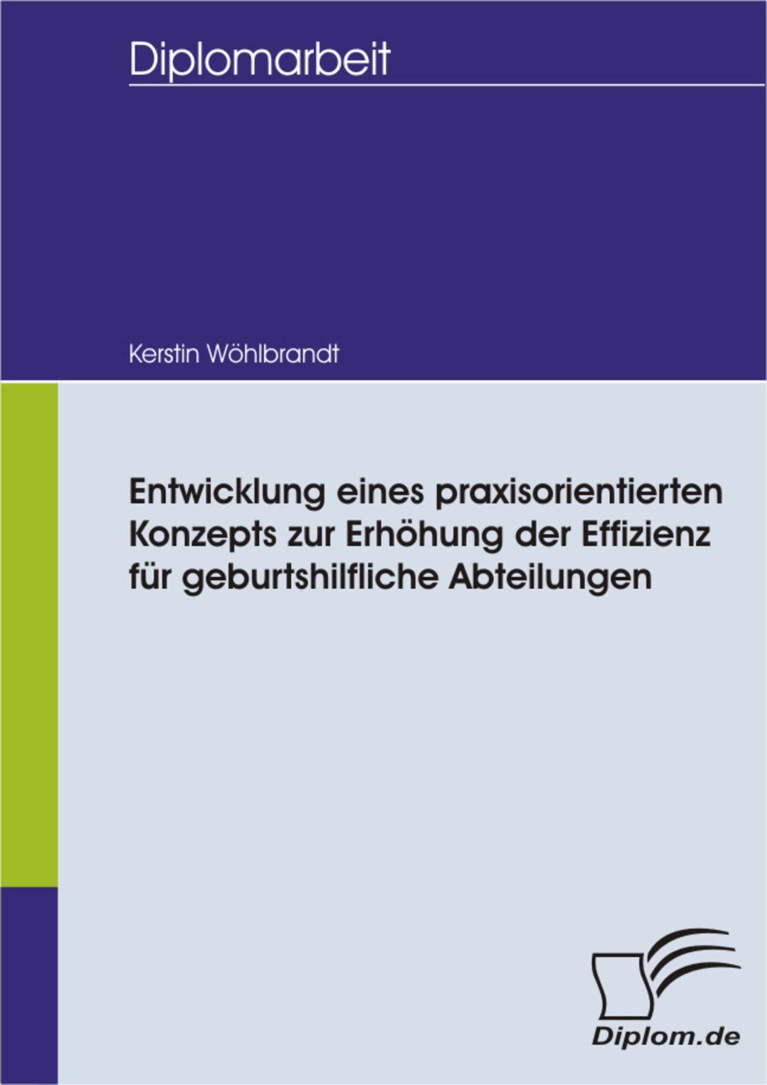 Cover Entwicklung eines praxisorientierten Konzepts zur Erhöhung der Effizienz für geburtshilfliche Abteilungen