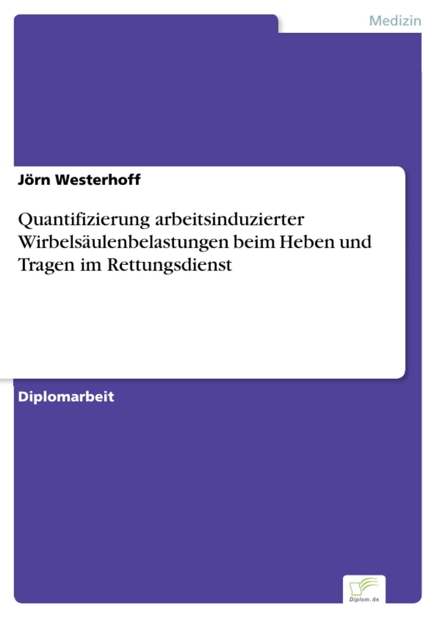 Quantifizierung arbeitsinduzierter Wirbelsäulenbelastungen beim Heben und Tragen im Rettungsdienst