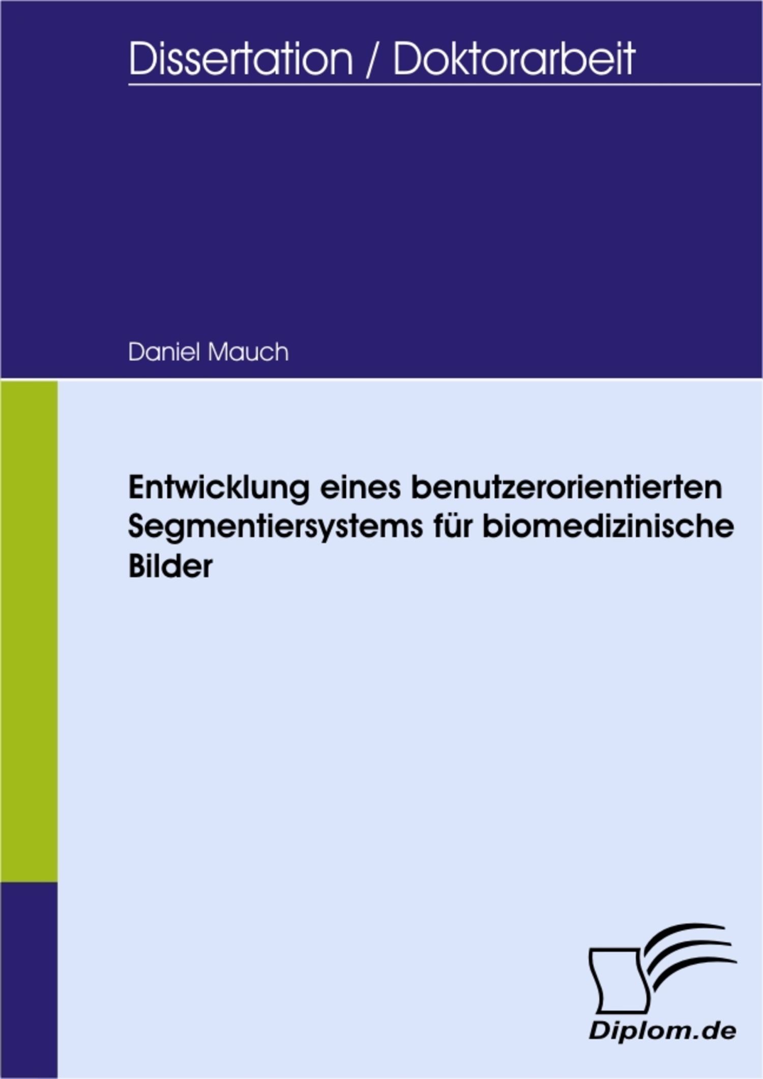Cover Entwicklung eines benutzerorientierten Segmentiersystems für biomedizinische Bilder