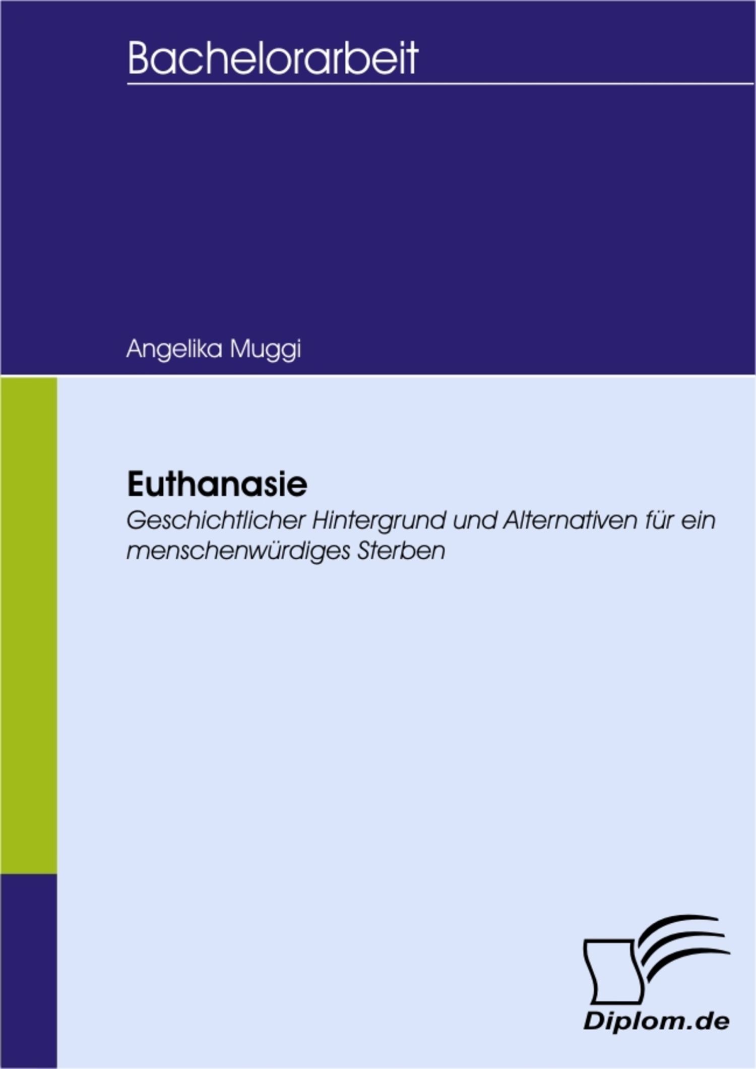 Euthanasie - Geschichtlicher Hintergrund und Alternativen für ein menschenwürdiges Sterben