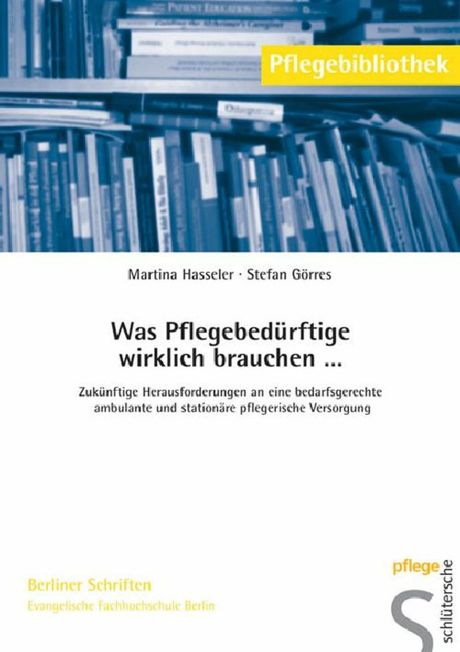 Cover Was Pflegebedürftige wirklich brauchen . . .