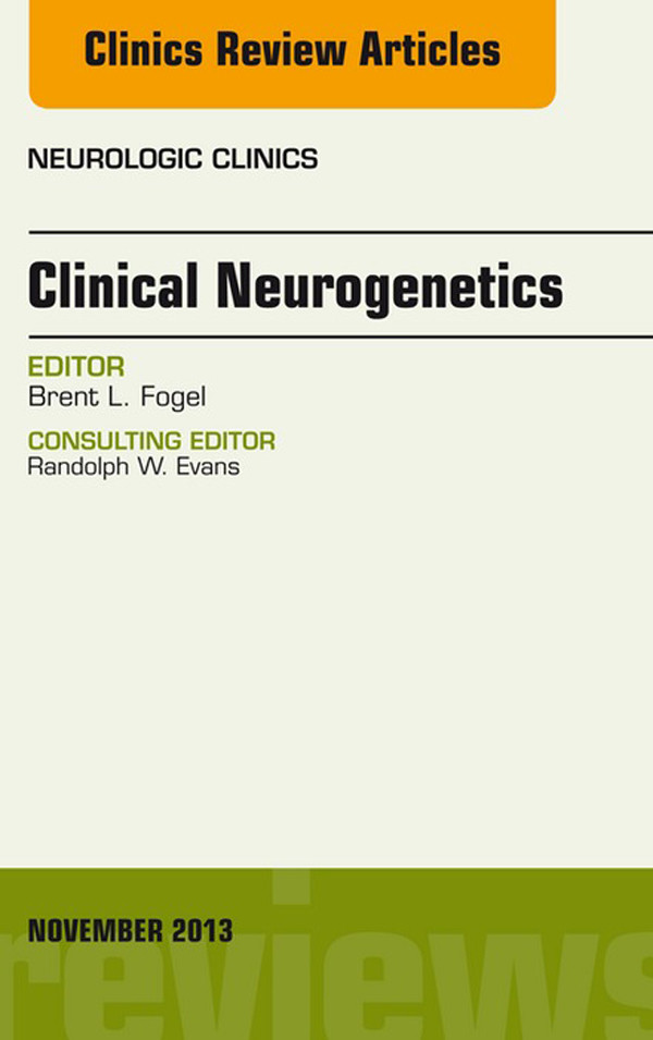 Clinical Neurogenetics, An Issue of Neurologic Clinics,