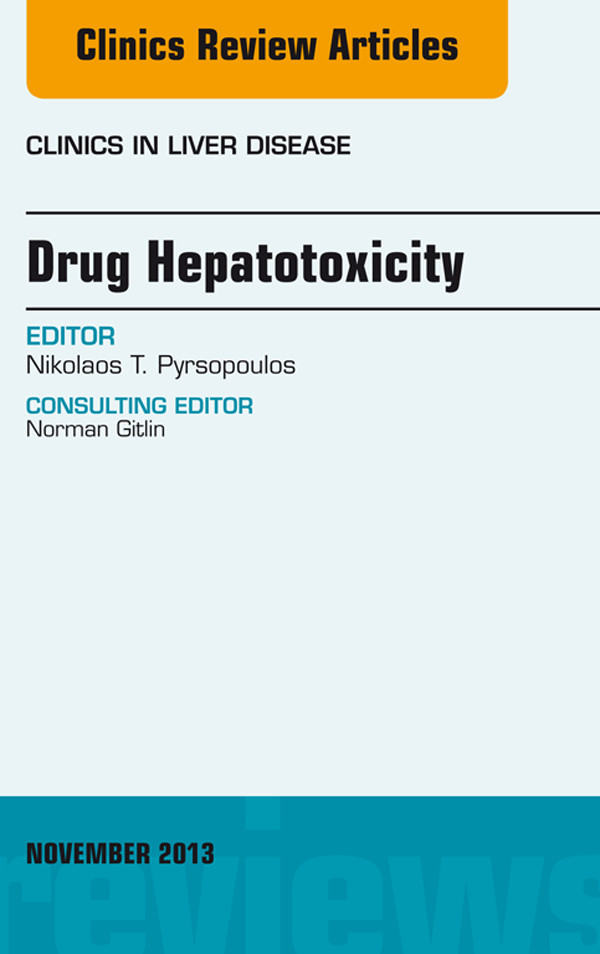 Drug Hepatotoxicity, An Issue of Clinics in Liver Disease,