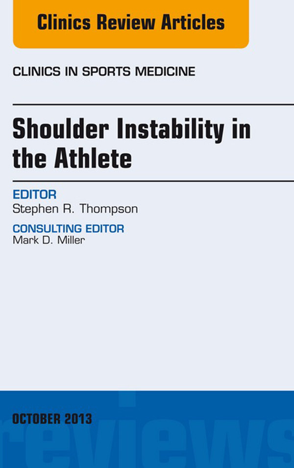 Cover Shoulder Instability in the Athlete, An Issue of Clinics in Sports Medicine,