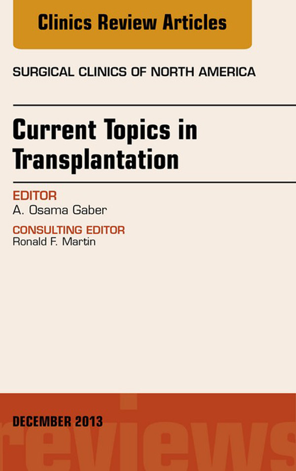 Current Topics in Transplantation, An Issue of Surgical Clinics,