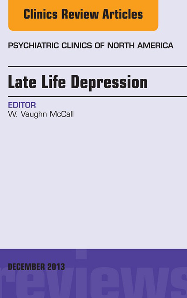 Late Life Depression, An Issue of Psychiatric Clinics,