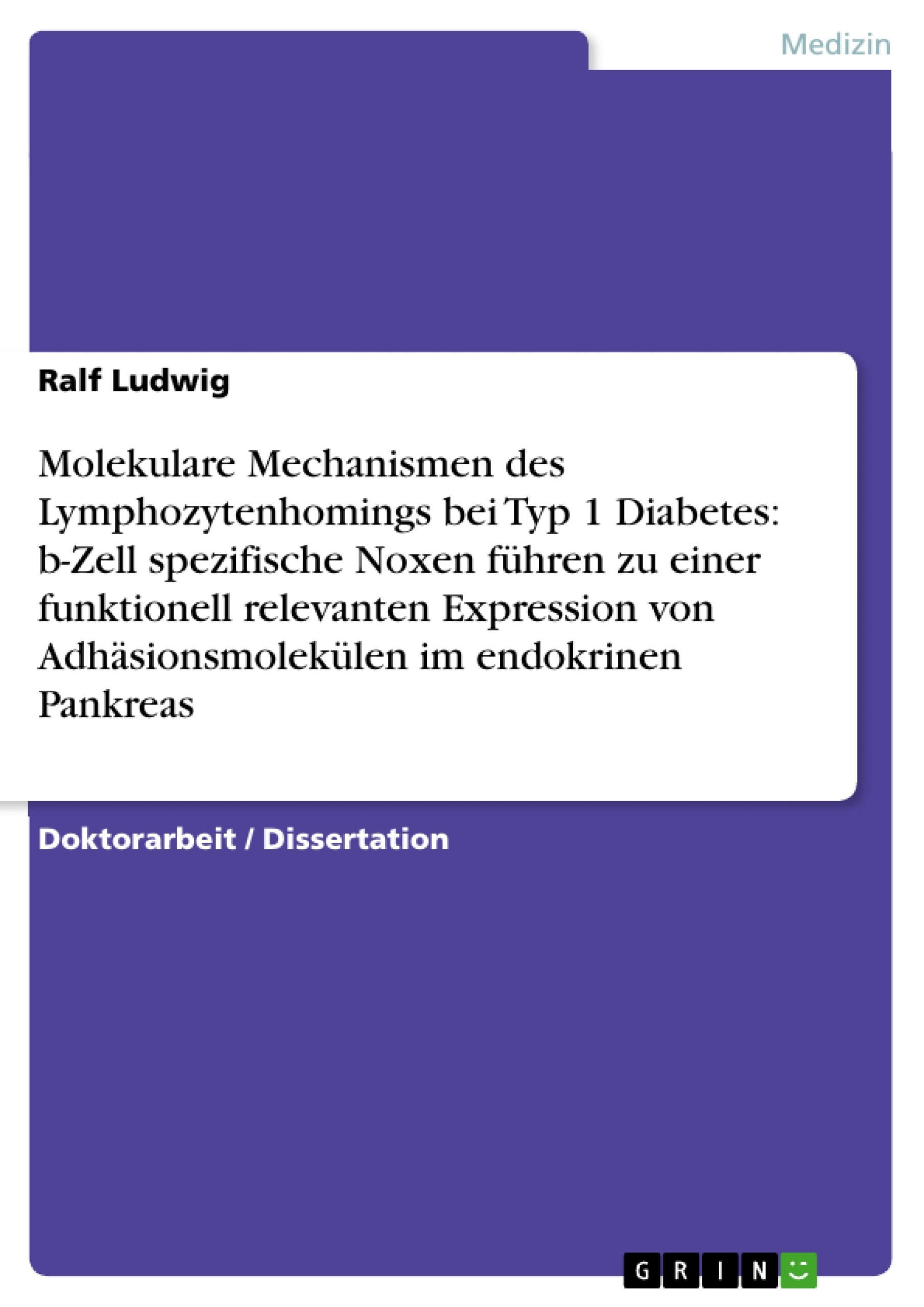 Molekulare Mechanismen des Lymphozytenhomings bei Typ 1 Diabetes: b-Zell spezifische Noxen führen zu einer funktionell relevanten Expression von  Adhäsionsmolekülen im endokrinen Pankreas