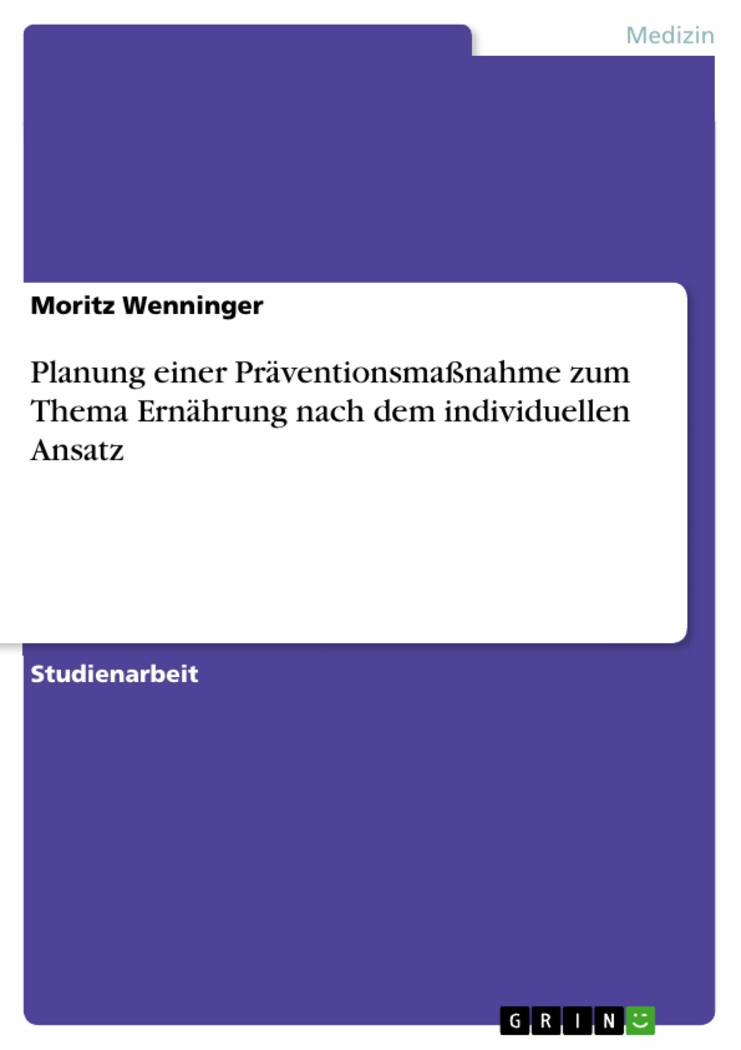 Cover Planung einer Präventionsmaßnahme zum Thema Ernährung nach dem individuellen Ansatz