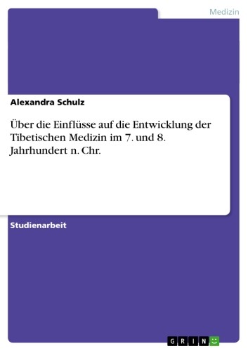 Über die Einflüsse auf die Entwicklung der Tibetischen Medizin im 7. und 8. Jahrhundert n. Chr.