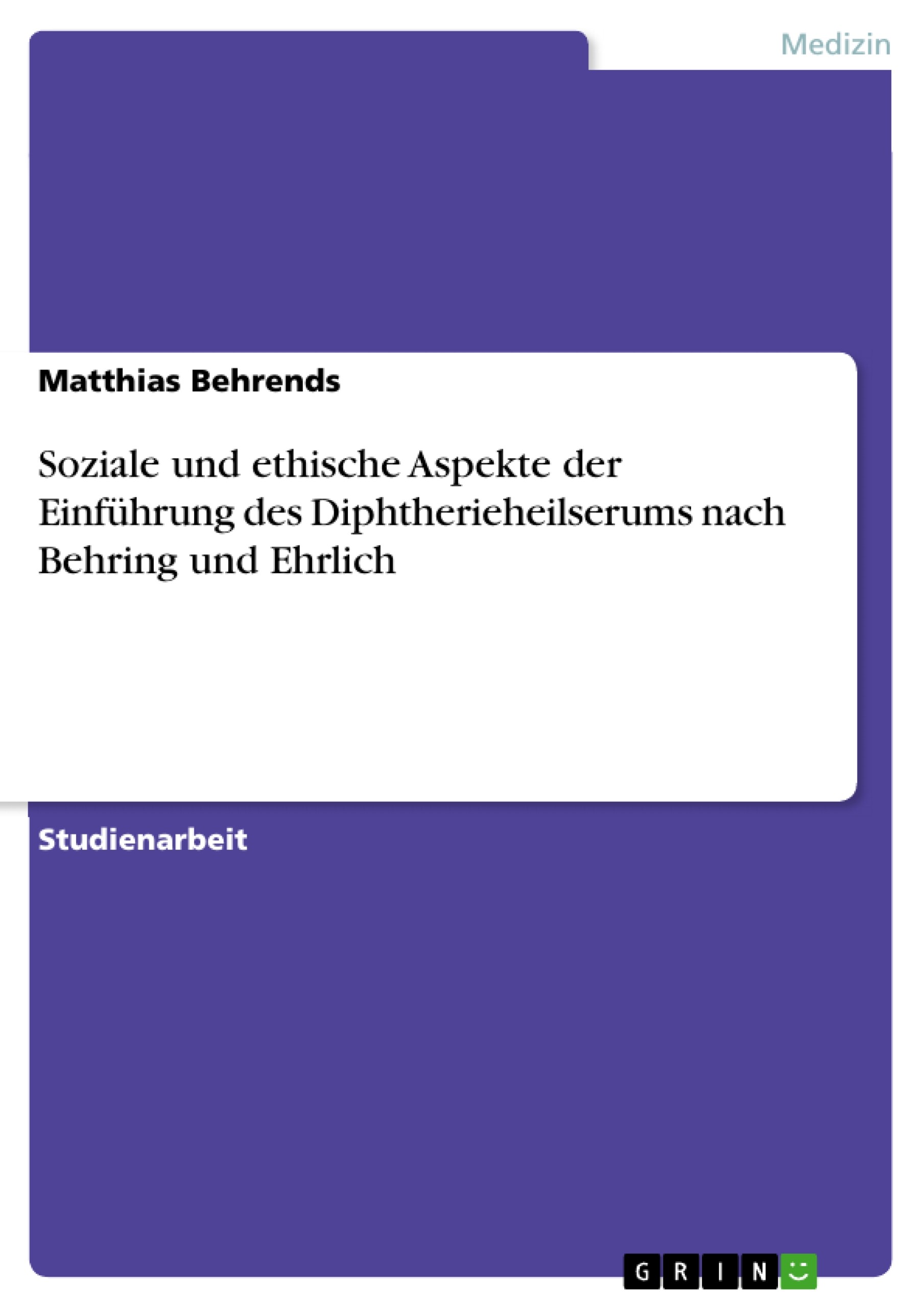 Cover Soziale und ethische Aspekte der Einführung des Diphtherieheilserums nach Behring und Ehrlich