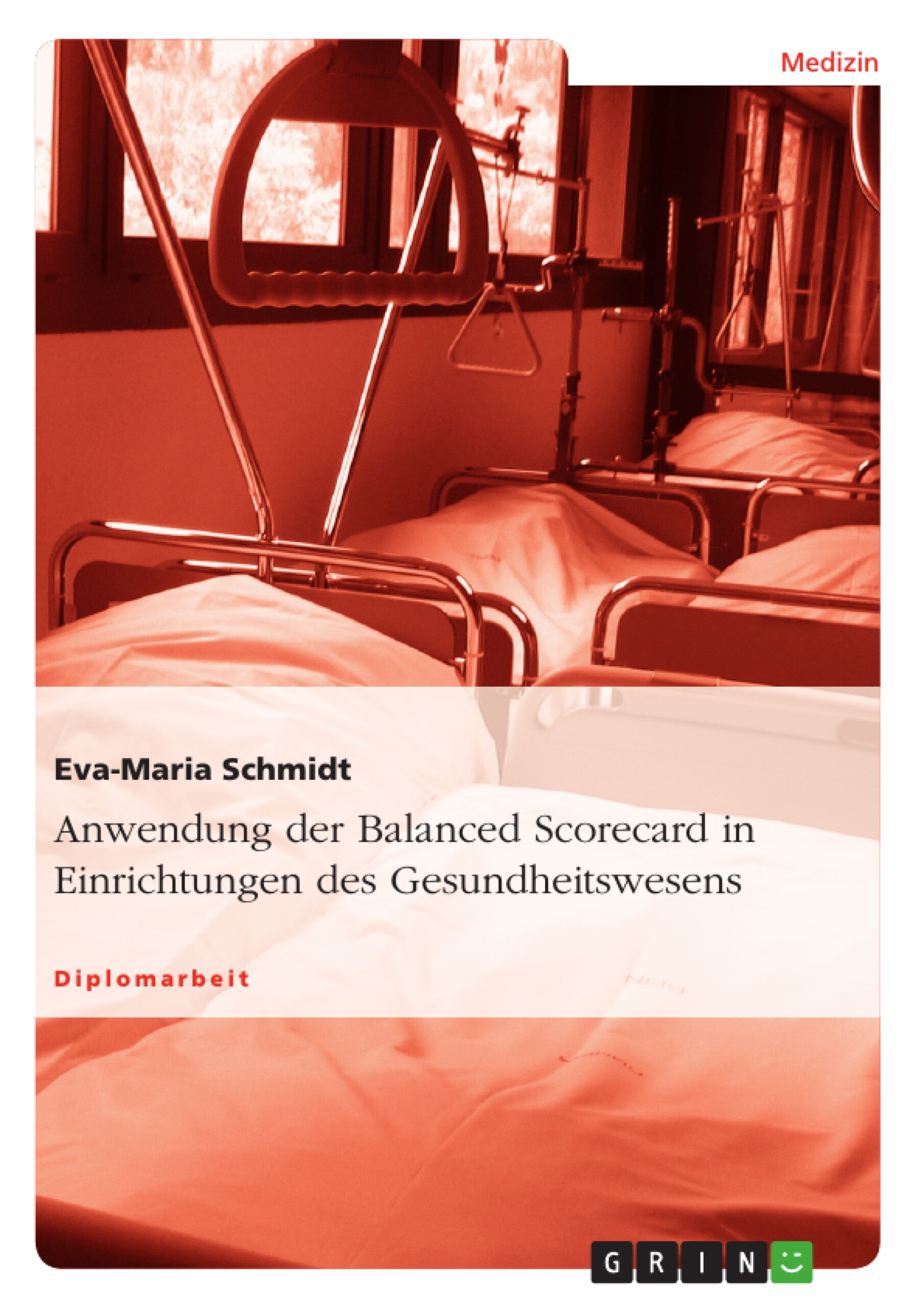 Anwendung der Balanced Scorecard in Einrichtungen des Gesundheitswesens