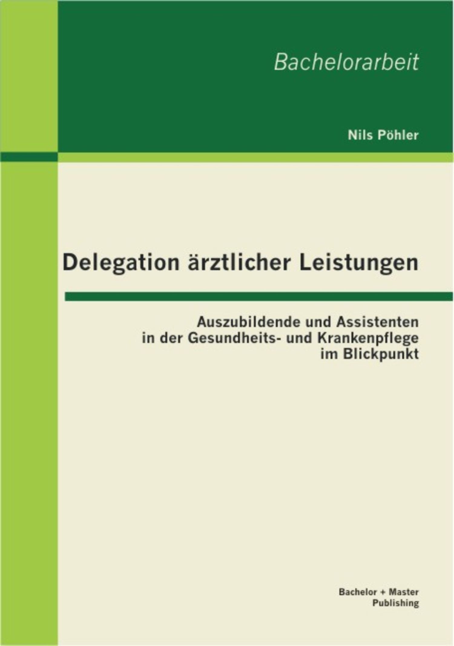 Cover Delegation ärztlicher Leistungen: Auszubildende und Assistenten in der Gesundheits- und Krankenpflege im Blickpunkt