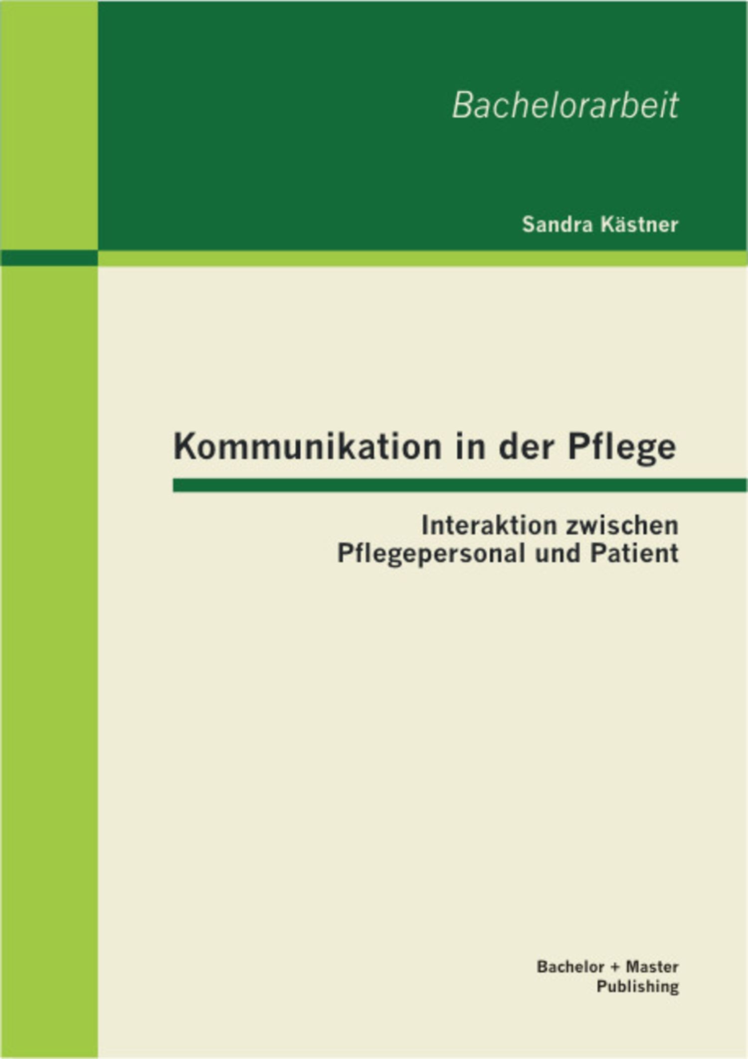 Kommunikation in der Pflege: Interaktion zwischen Pflegepersonal und Patient