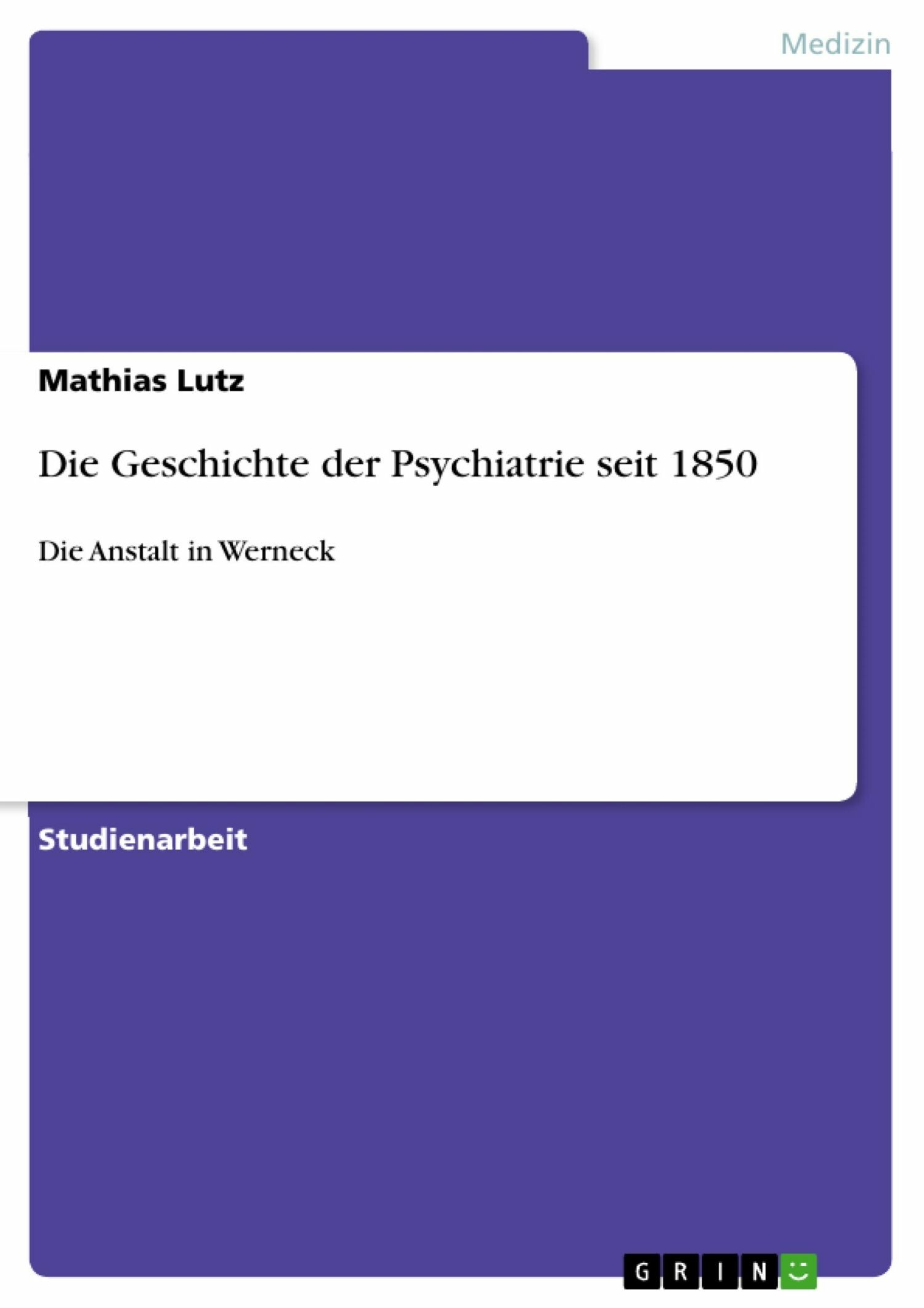 Die Geschichte der Psychiatrie seit 1850