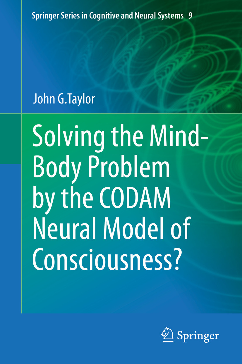 Cover Solving the Mind-Body Problem by the CODAM Neural Model of Consciousness?