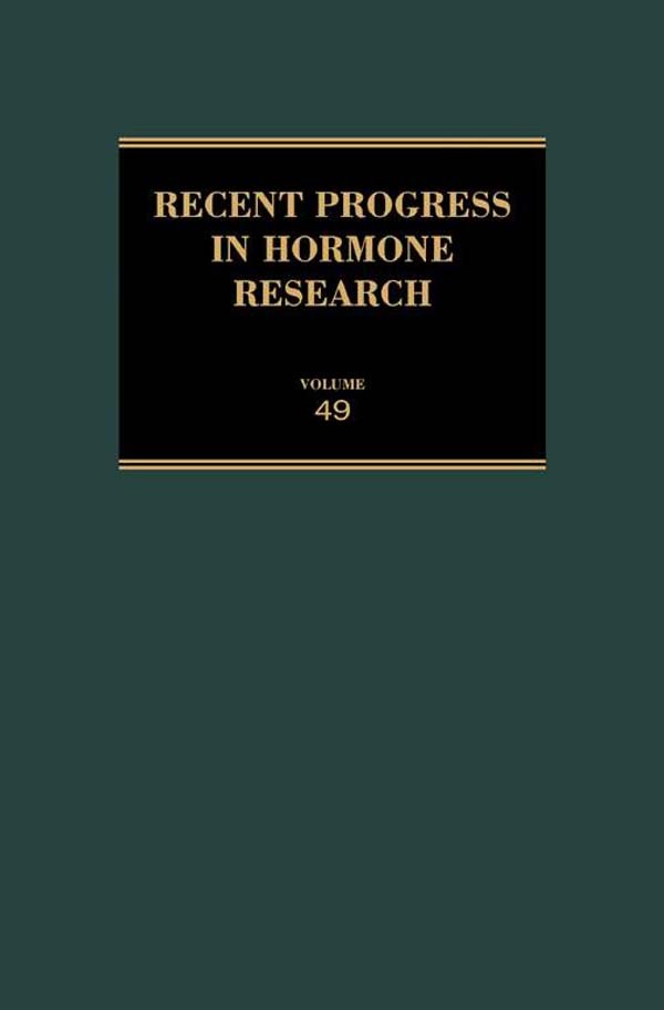 Recent Progress in Hormone Research - Volume 49