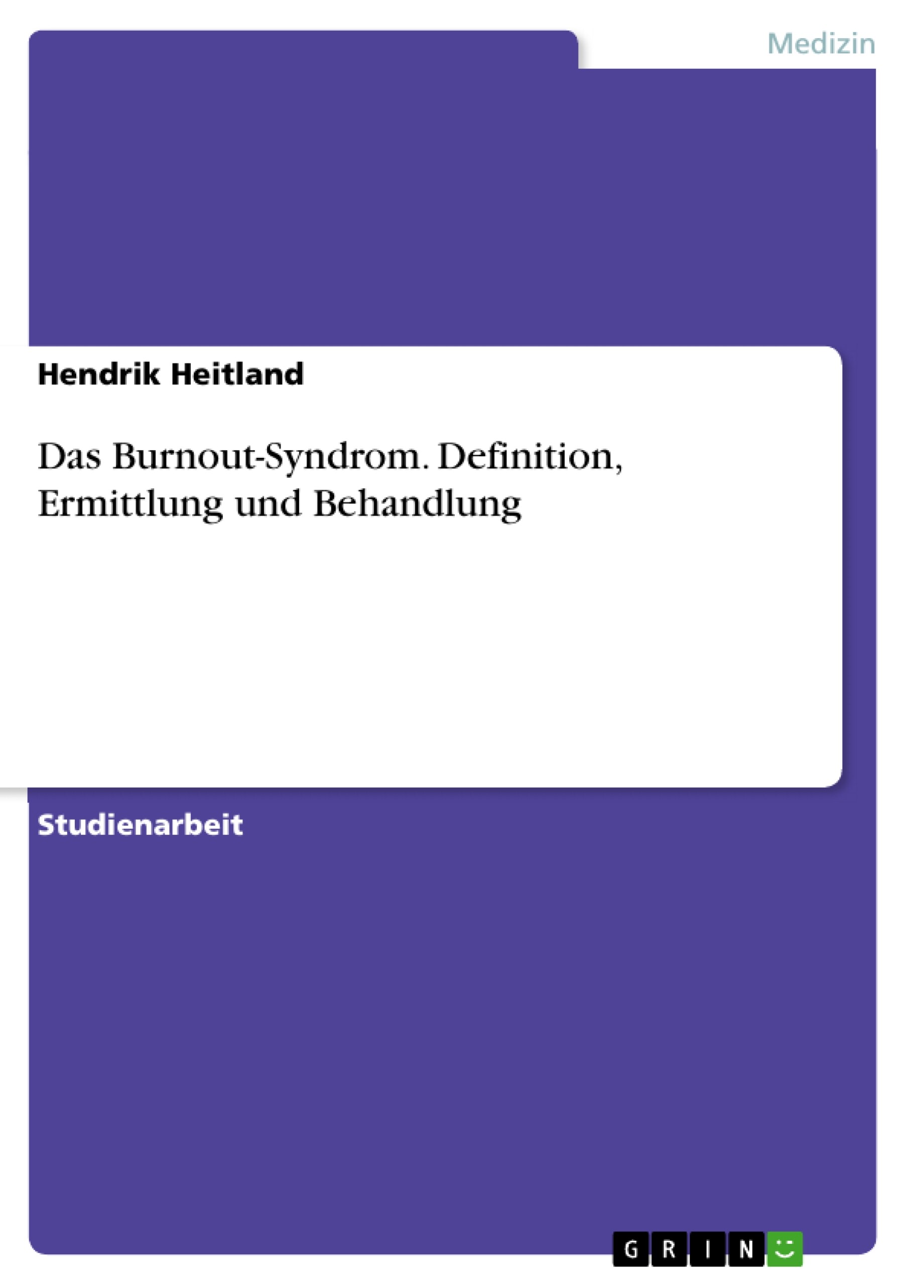 Das Burnout-Syndrom. Definition, Ermittlung und Behandlung