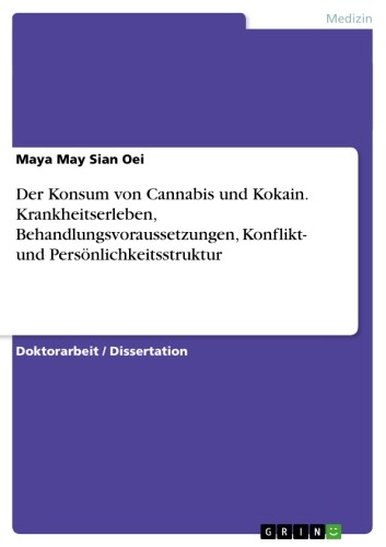 Cover Der Konsum von Cannabis und Kokain. Krankheitserleben, Behandlungsvoraussetzungen, Konflikt- und Persönlichkeitsstruktur