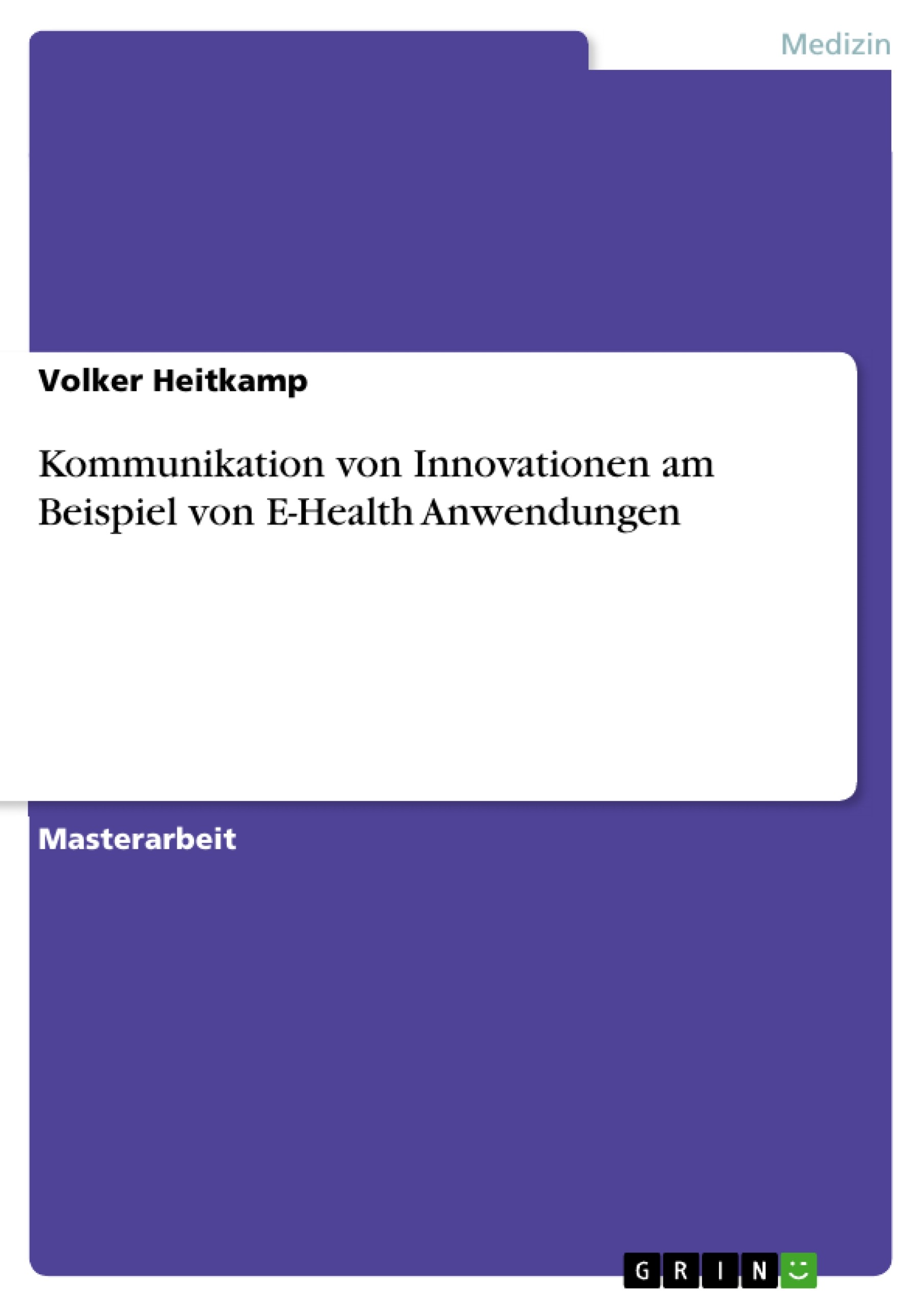 Cover Kommunikation von Innovationen am Beispiel von E-Health Anwendungen