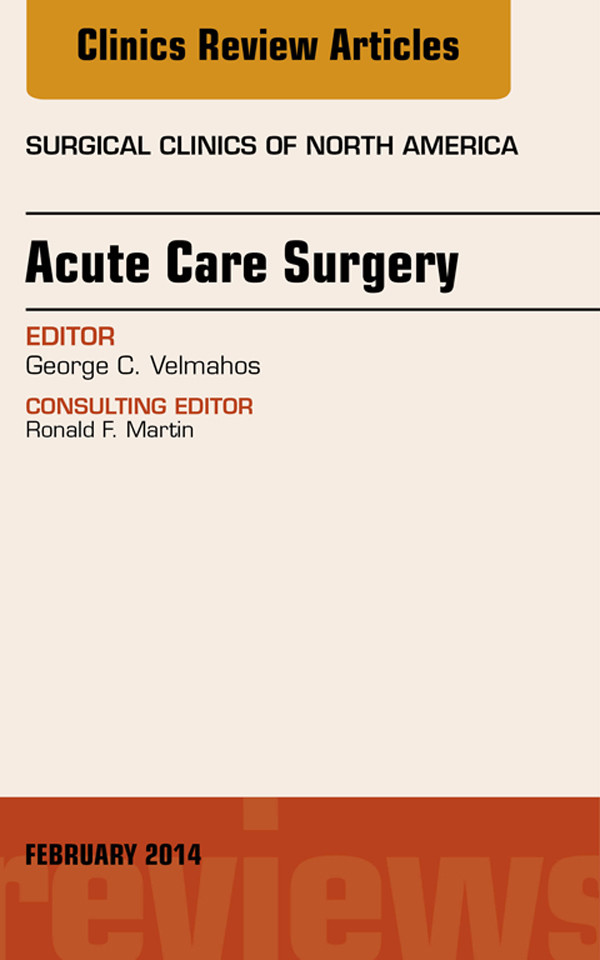 Acute Care Surgery, An Issue of Surgical Clinics,