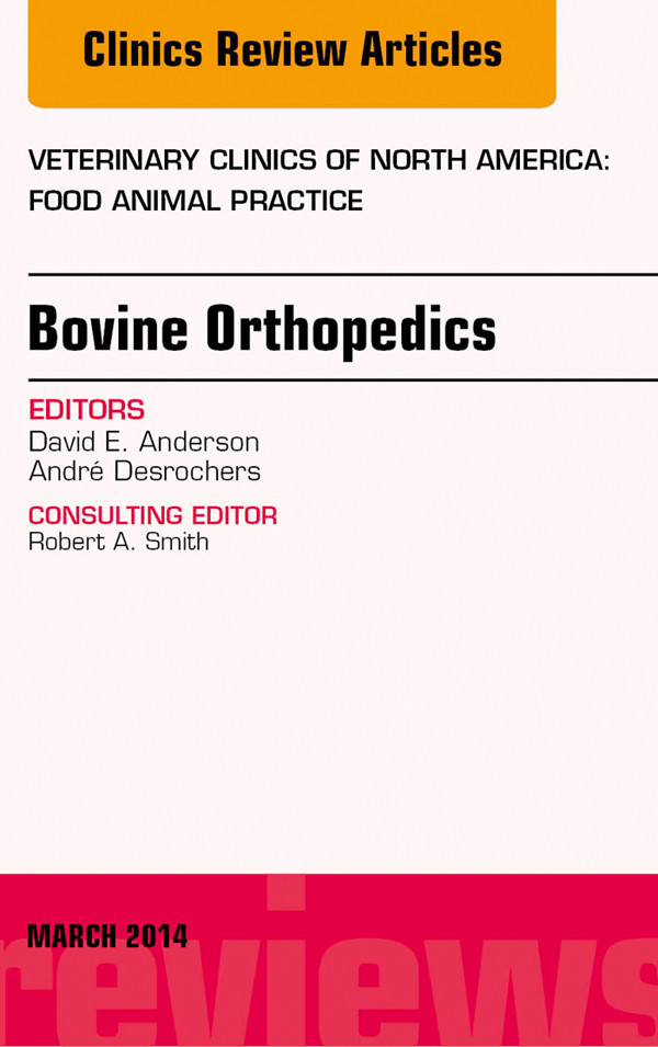 Bovine Orthopedics, An Issue of Veterinary Clinics of North America: Food Animal Practice,