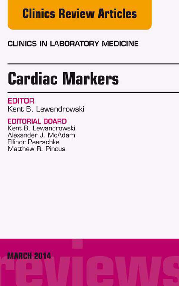 Cardiac Markers, An Issue of Clinics in Laboratory Medicine,
