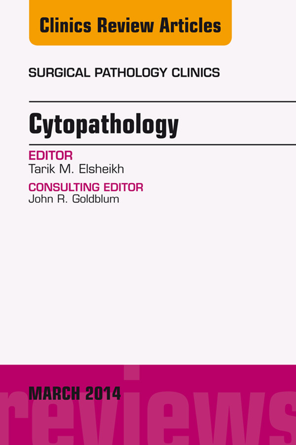 Cytopathology, An Issue of Surgical Pathology Clinics,