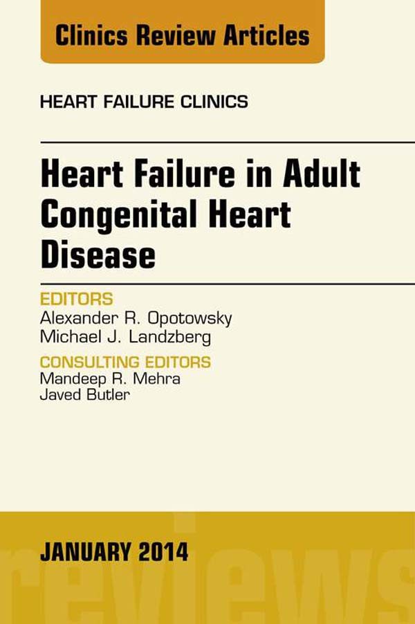 Heart Failure in Adult Congenital Heart Disease, An Issue of Heart Failure Clinics,