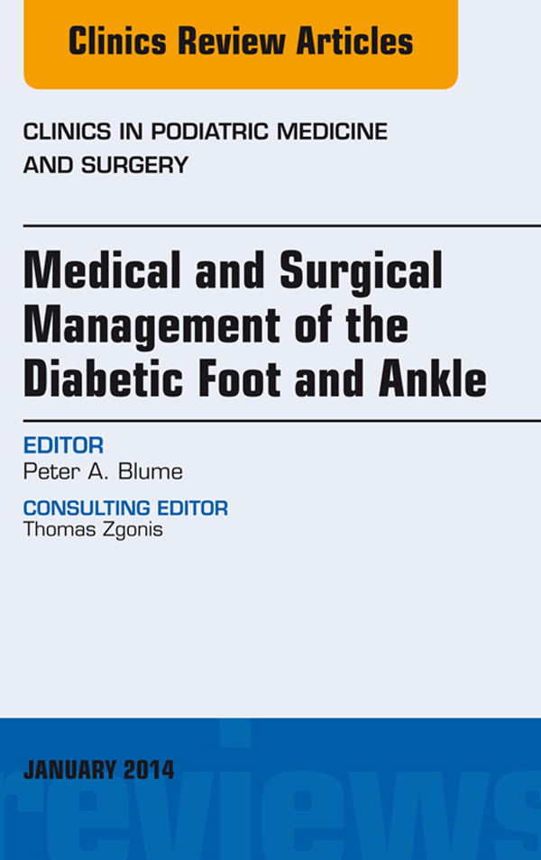 Cover Medical and Surgical Management of the Diabetic Foot and Ankle, An Issue of Clinics in Podiatric Medicine and Surgery,