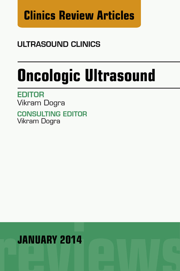 Oncologic Ultrasound, An Issue of Ultrasound Clinics,