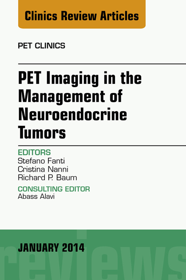 Cover PET Imaging in the Management of Neuroendocrine Tumors, An Issue of PET Clinics,