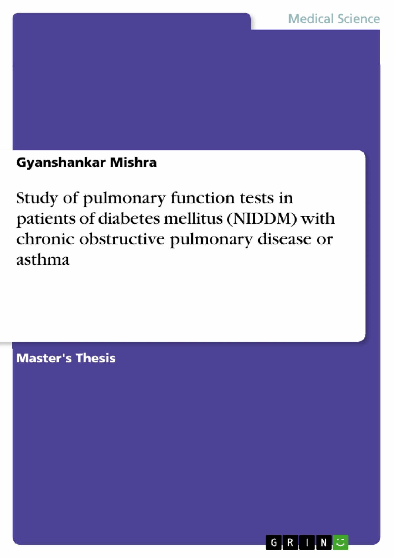 Cover Study of pulmonary function tests in patients of diabetes mellitus (NIDDM) with chronic obstructive pulmonary disease or asthma