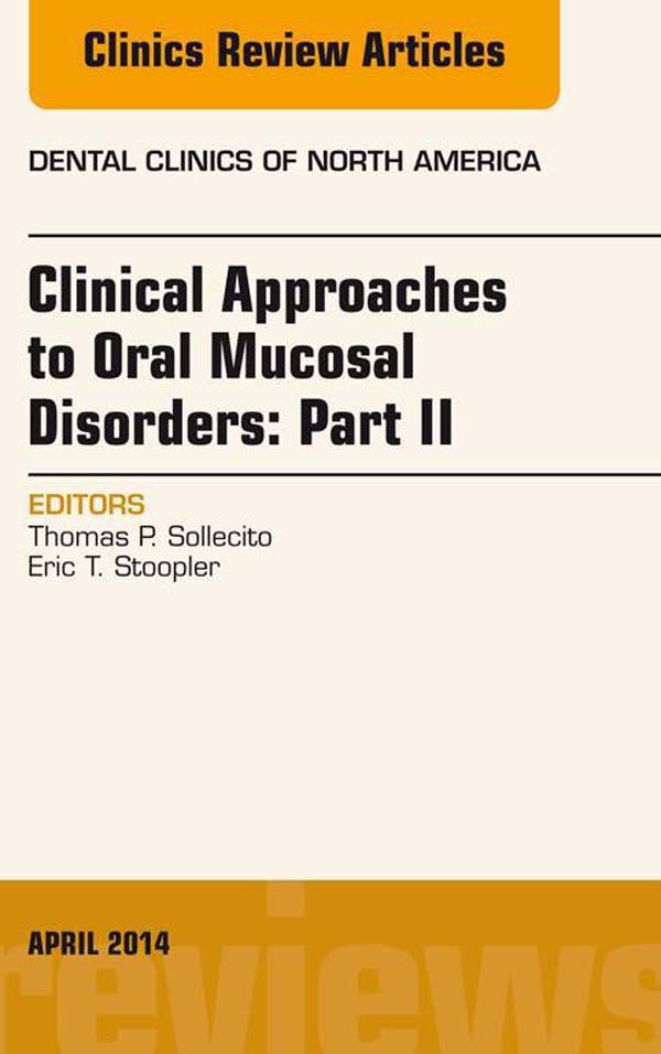 Cover Clinical Approaches to Oral Mucosal Disorders: Part II, An Issue of Dental Clinics of North America,