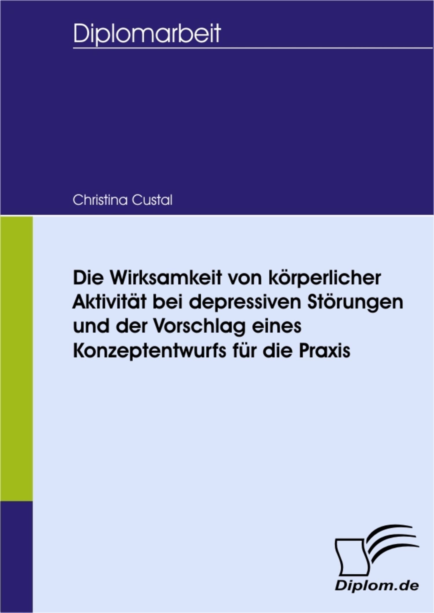 Cover Die Wirksamkeit von körperlicher Aktivität bei depressiven Störungen und der Vorschlag eines Konzeptentwurfs für die Praxis