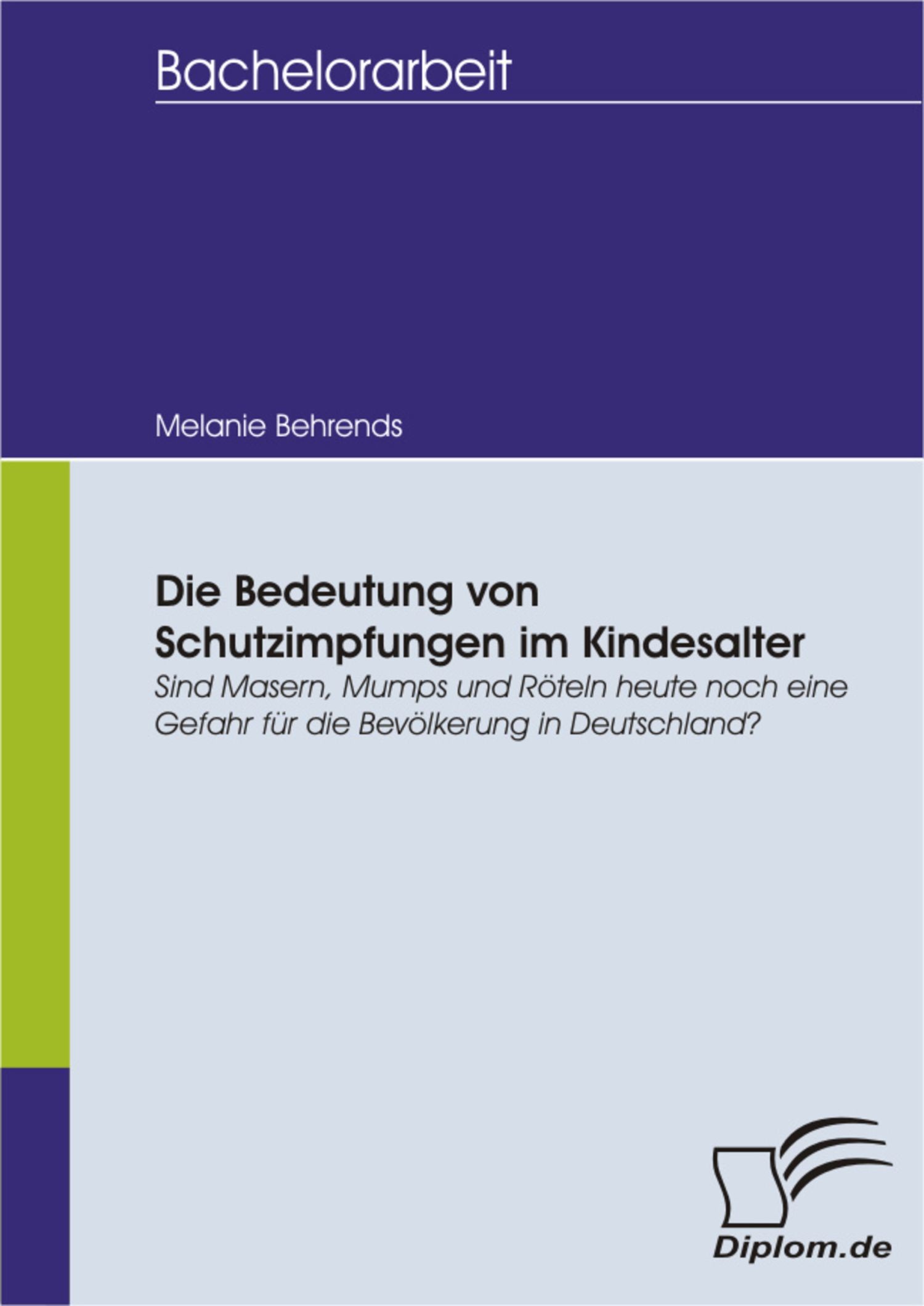 Cover Die Bedeutung von Schutzimpfungen im Kindesalter. Sind Masern, Mumps und Röteln  heute noch eine Gefahr für die Bevölkerung in Deutschland?