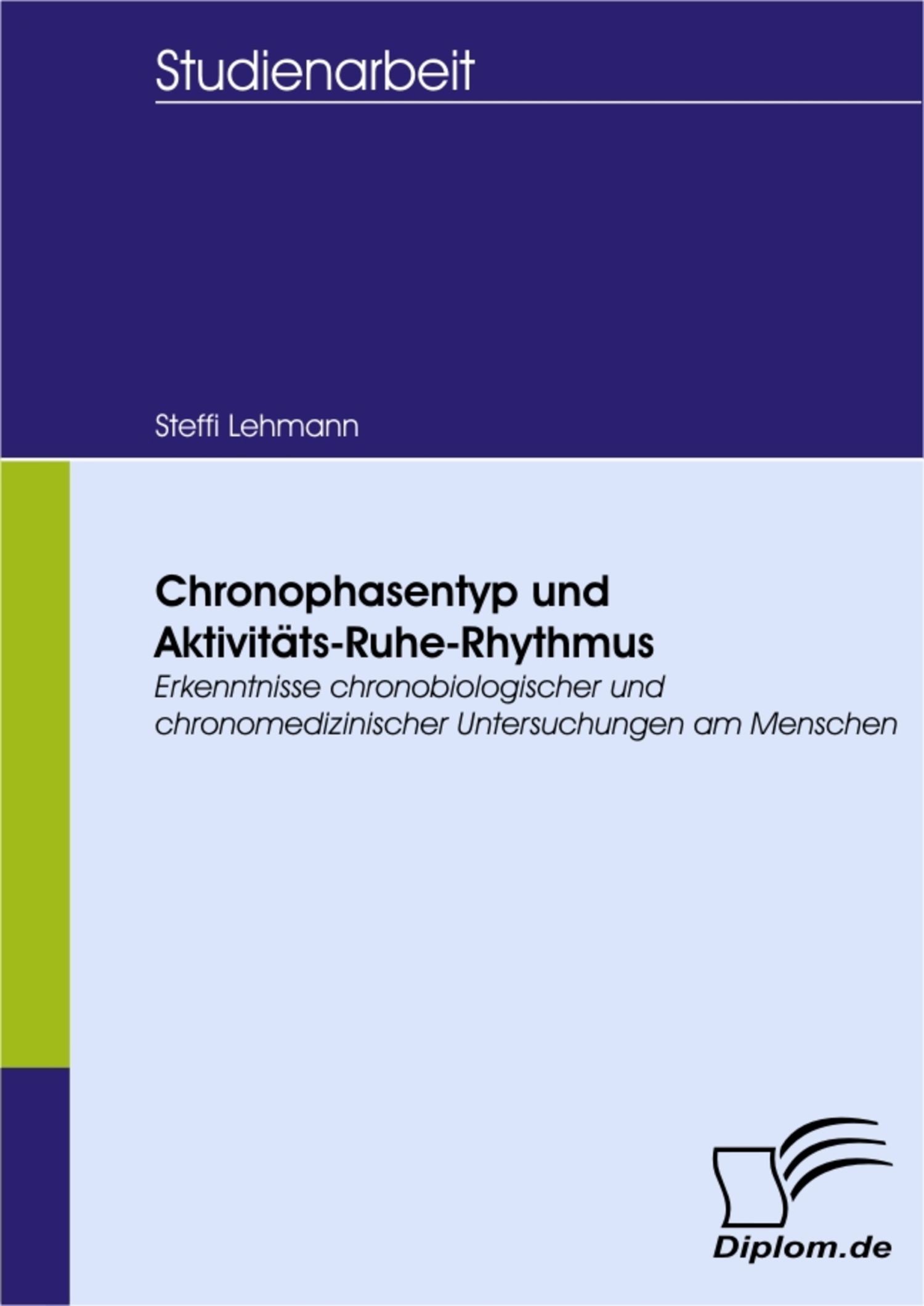 Chronophasentyp und Aktivitäts-Ruhe-Rhythmus: Erkenntnisse chronobiologischer und chronomedizinischer Untersuchungen am Menschen