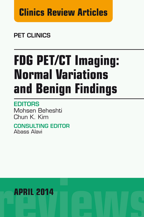 Cover FDG PET/CT Imaging: Normal Variations and Benign Findings - Translation to PET/MRI, An Issue of PET Clinics,