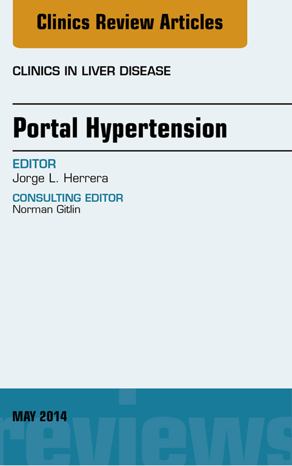 Portal Hypertension, An Issue of Clinics in Liver Disease,