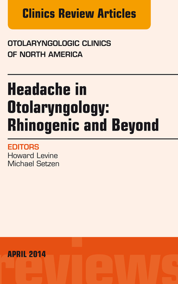 Cover Headache in Otolaryngology: Rhinogenic and Beyond, An Issue of Otolaryngologic Clinics of North America,